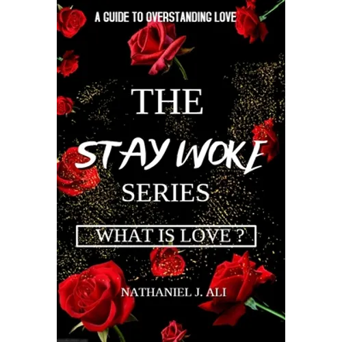What is Love?: The Stay Woke Series