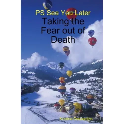 PS See You Later: Taking the Fear out of Death