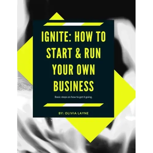 Ignite: How to start & Run your business