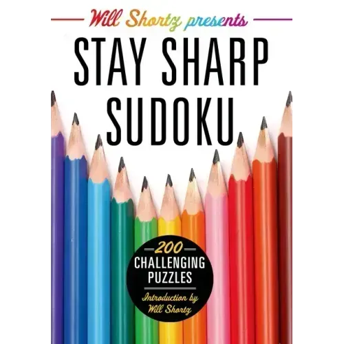 Will Shortz Presents Stay Sharp Sudoku: 200 Challenging Puzzles