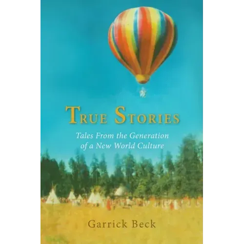True Stories: Tales From the Generation of a New World Culture