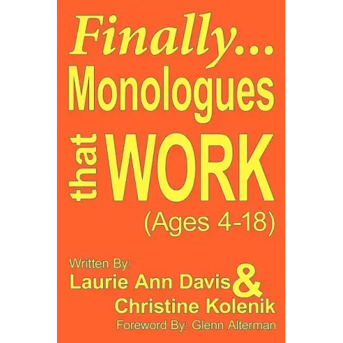 Finally...Monologues That Work (Ages 4-18)