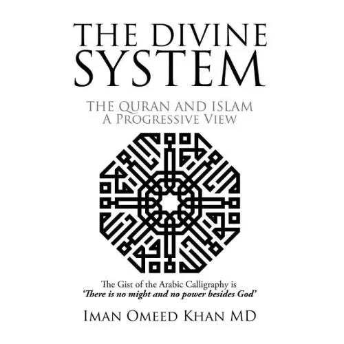 The Divine System: THE QURAN AND ISLAM A Progressive View