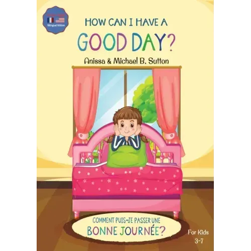 Editions L.A. - How Can I Have A Good Day? English French Bilingual Book for Kids