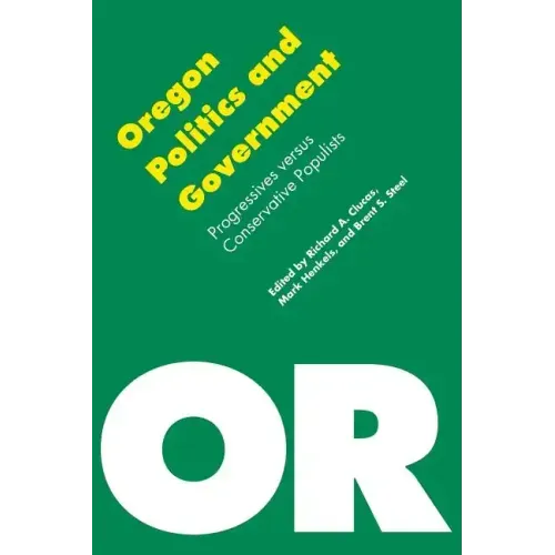 Oregon Politics and Government: Progressives Versus Conservative Populists