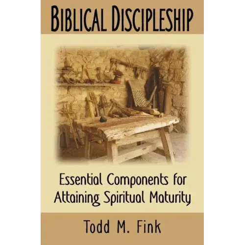 Biblical Discipleship: Essential Components for Attaining Spiritual Maturity