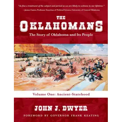 The Oklahomans: The Story of Oklahoma and Its People: Volume I: Ancient-Statehood