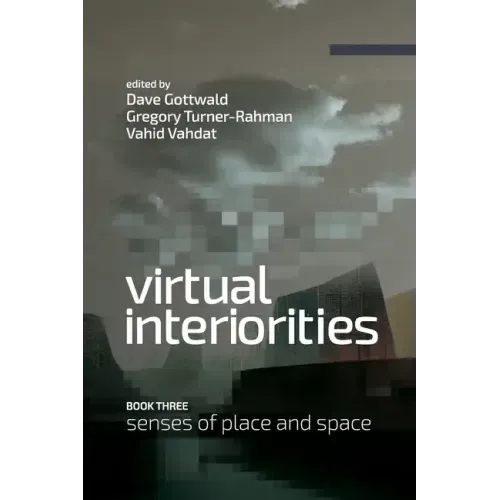 Virtual Interiorities: Senses of Place and Space