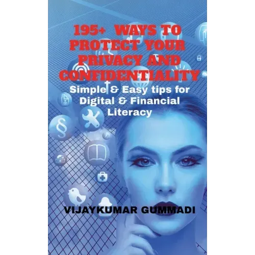 195+ Ways to Protect Your Privacy and Confidentiality: Simple & Easy tips for Digital & Financial Literacy