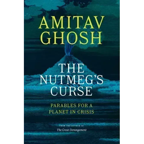 The Nutmeg's Curse: Parables for a Planet in Crisis