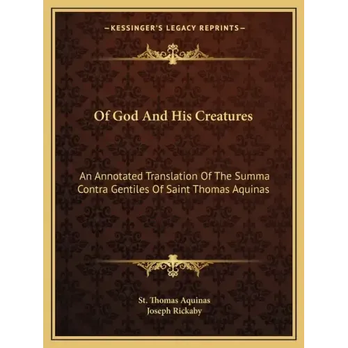 Of God and His Creatures: An Annotated Translation of the Summa Contra Gentiles of Saint Thomas Aquinas