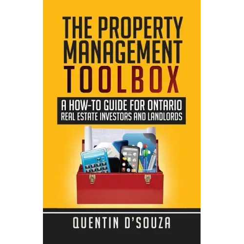 The Property Management Toolbox: A How-To Guide for Ontario Real Estate Investors and Landlords