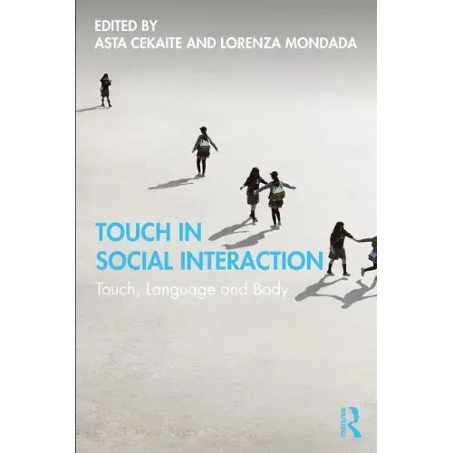 Touch in Social Interaction: Touch, Language, and Body