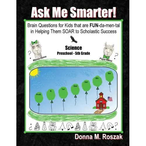 Ask Me Smarter! Science: Brain Questions for Kids that are FUN-da-men-tal in Helping Them SOAR to Scholastic Success Preschool - 5th Grade