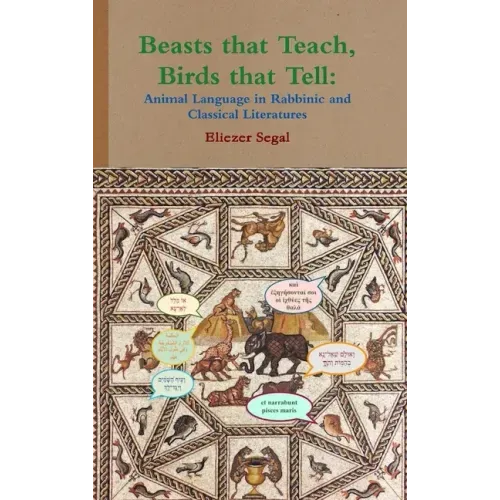 Beasts that Teach, Birds that Tell: Animal Language in Rabbinic and Classical Literatures