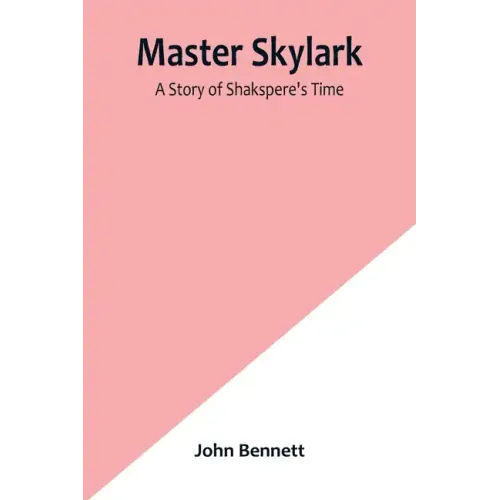 Master Skylark: A Story of Shakspere's Time