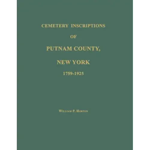 Cemetery Inscriptions of Putnam County, New York 1759-1925