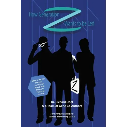 How Generation Z Wants to be Led: A Guide to the Minds of Tomorrow's Leaders