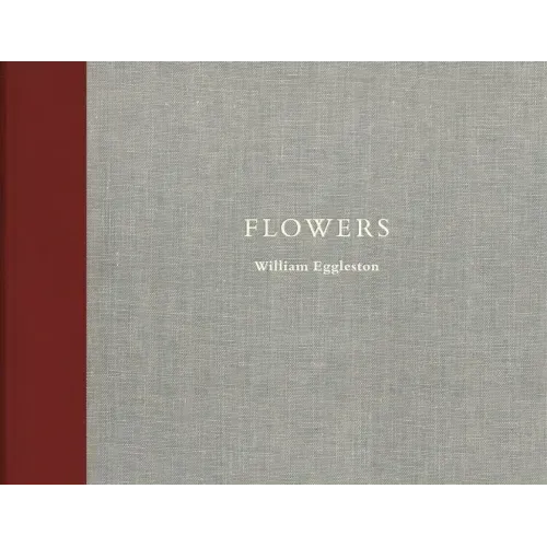 William Eggleston: Flowers