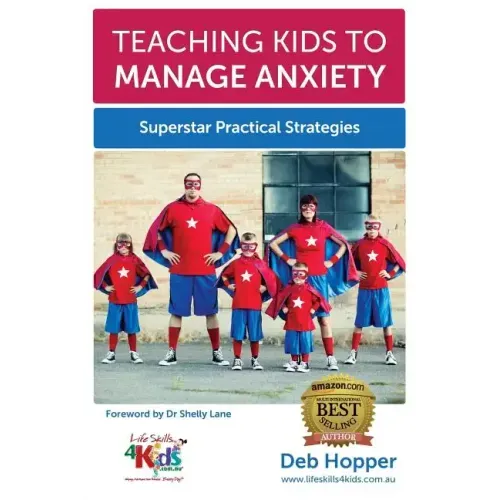 Teaching Kids to Manage Anxiety: Superstar Practical Strategies