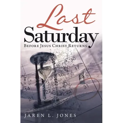Last Saturday: Before Jesus Christ Returns