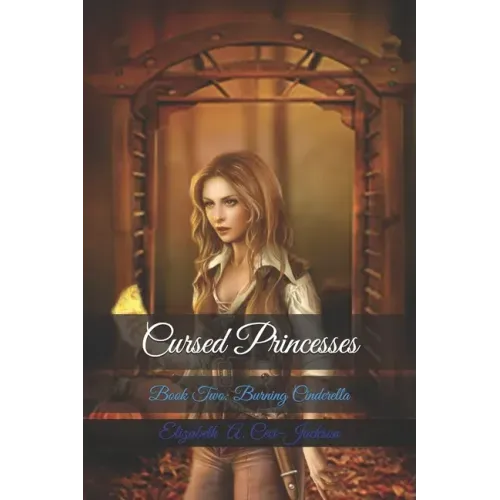 Cursed Princesses: Book Two: Burning Cinderella