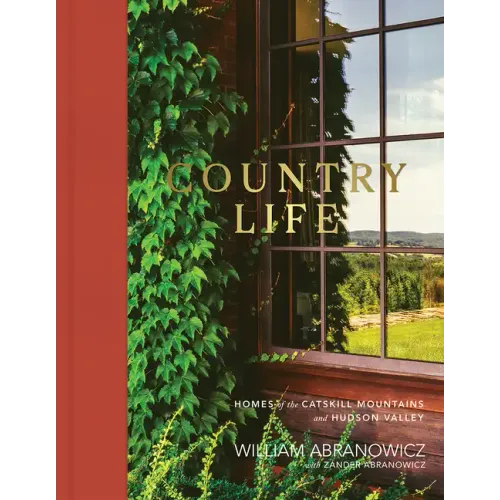 Country Life: Homes of the Catskill Mountains and Hudson Valley