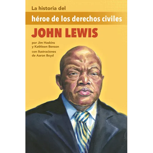 La Historia del Héroe de Los Derechos Civiles John Lewis: (The Story of Civil Rights Hero John Lewis)