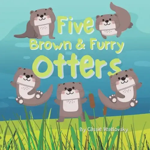 Five Brown and Furry Otters: An otterly amazing picture book!
