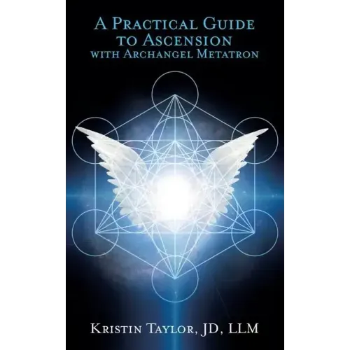 A Practical Guide to Ascension with Archangel Metatron