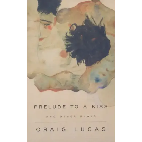A Prelude to a Kiss and Other Plays