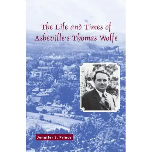 The Life and Times of Asheville's Thomas Wolfe