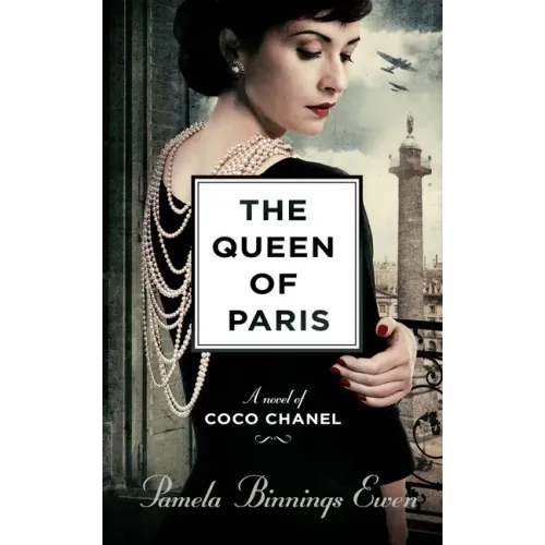 The Queen of Paris: A Novel of Coco Chanel