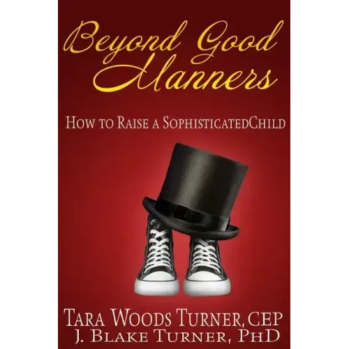 Beyond Good Manners: How to Raise a Sophisticated Child