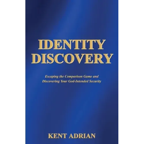 Identity Discovery: Escaping the Comparison Game and Discovering Your God-Intended Security