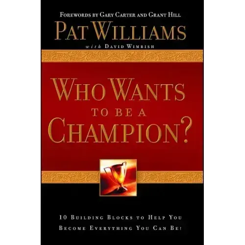 Who Wants to Be a Champion?: 10 Building Blocks to Help You Become Everything You Can Be!