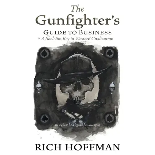 The Gunfighter's Guide to Business: A Skeleton Key to Western Civilization