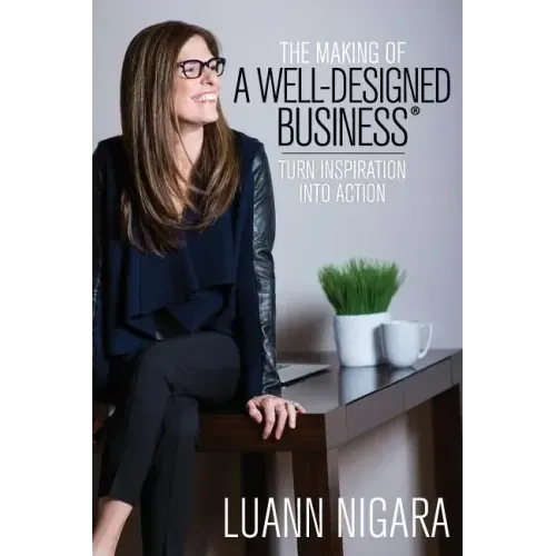 The Making of A Well - Designed Business: Turn Inspiration into Action