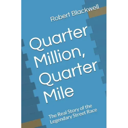 Quarter Million, Quarter Mile: The Real Story of the Legendary Street Race