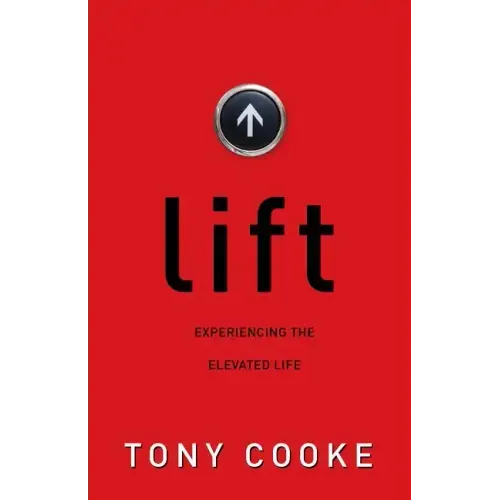 Lift: Experiencing the Elevated Life