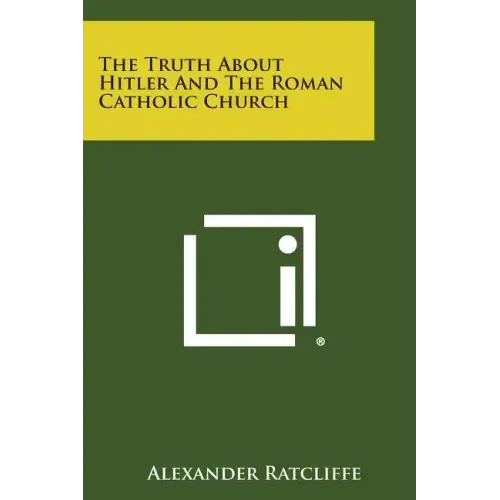 The Truth about Hitler and the Roman Catholic Church