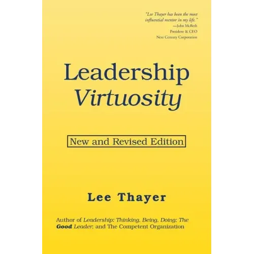 Leadership Virtuosity: New and Revised Edition