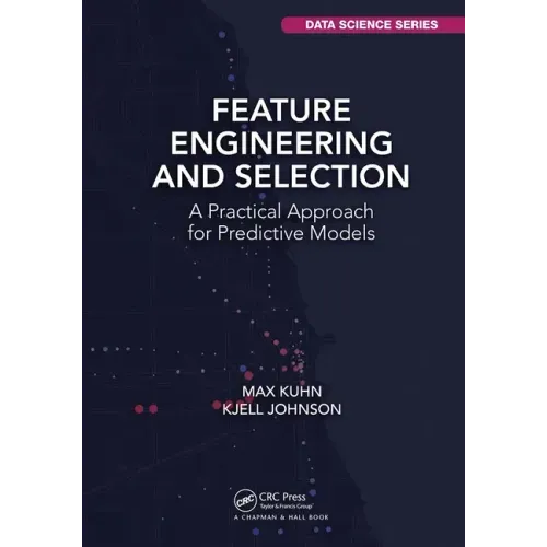 Feature Engineering and Selection: A Practical Approach for Predictive Models