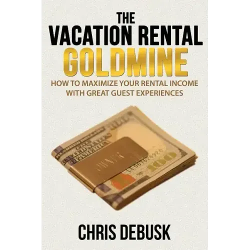 The Vacation Rental Goldmine: How to Maximize Your Rental Income With Great Guest Experiences