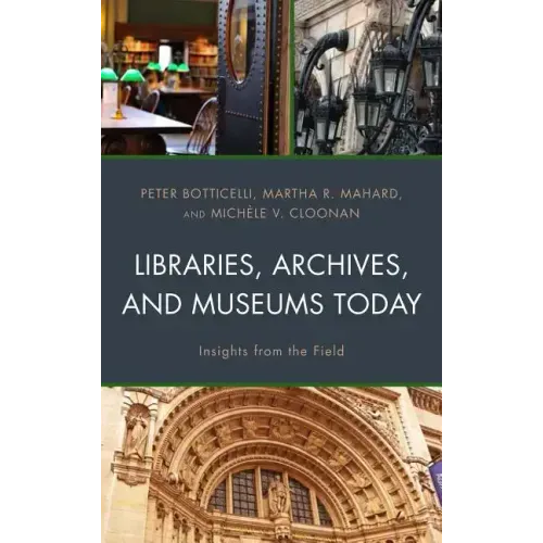 Libraries, Archives, and Museums Today: Insights from the Field