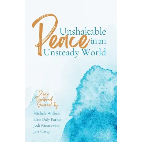 Unshakable Peace in an Unsteady World: Peace Devotional Journal