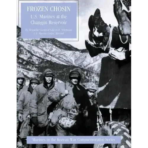 Frozen Chosin: U.S. Marines at the Changjin Reservoir