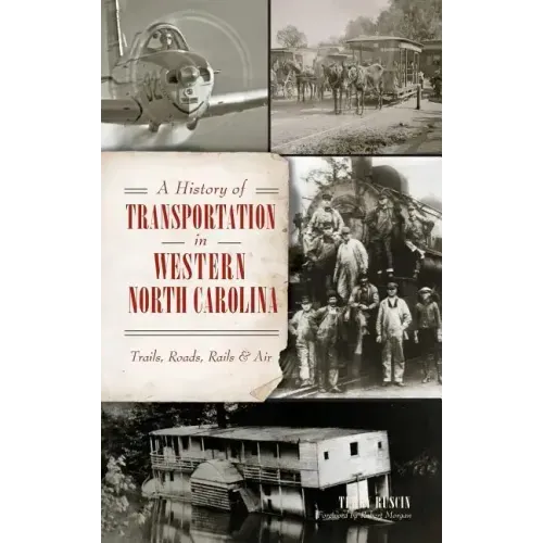 A History of Transportation in Western North Carolina: Trails, Roads, Rails & Air