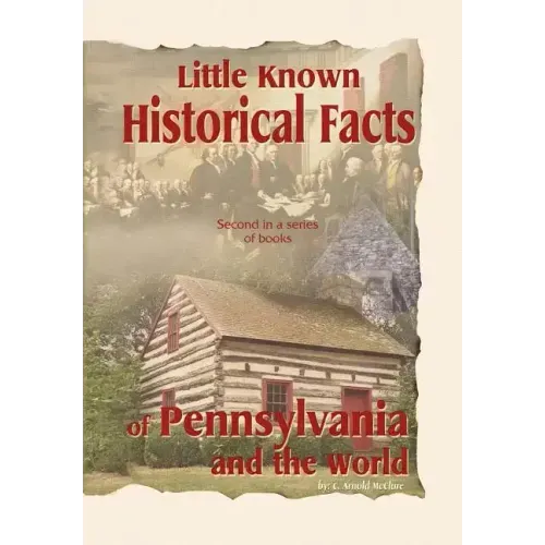 Little Known Historical Facts of Pennsylvania and the World