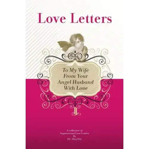 To My Wife, From Your Angel Husband With Love: A Collection Of Inspirational Love Letters